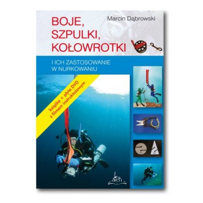 Książka "Boje, Szpulki, Kołowrotki i ich zastosowanie w nurkowaniu"